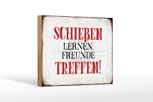 Holzschild Spruch 18x12 cm schießen lernen Freunde treffen Dekoration