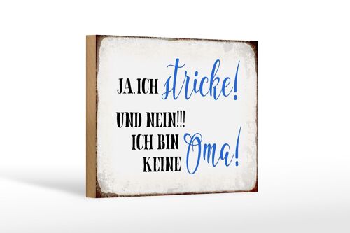 Holzschild Spruch 18x12 cm ja ich stricke und bin keine Oma Dekoration