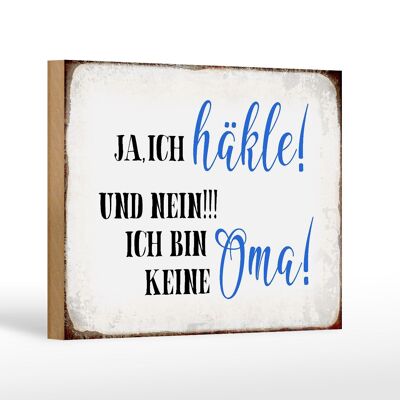 Holzschild Spruch 18x12 cm ja ich häkle und bin keine Oma Dekoration