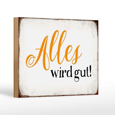 Holzschild Spruch 18x12 cm alles wird gut Retro Geschenk Dekoration