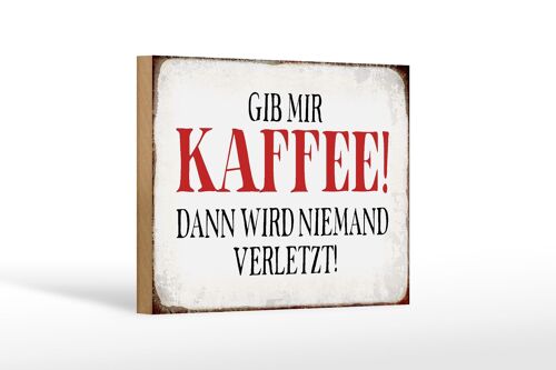 Holzschild Spruch 18x12 cm gib Kaffee dann niemand verletzt Dekoration