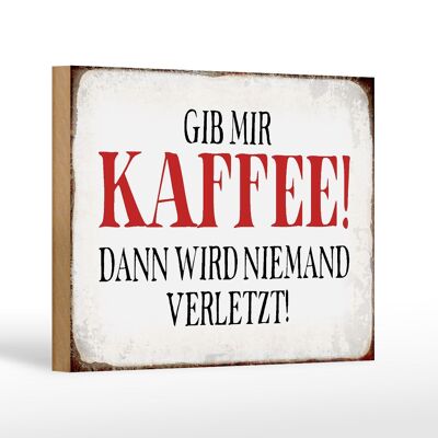 Wooden sign saying 18x12 cm give coffee then nobody gets hurt decoration