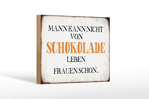 Holzschild Spruch 18x12 cm Mann nicht von Schokolade leben Dekoration