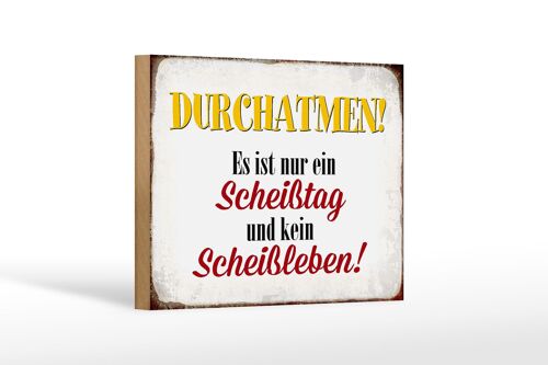 Holzschild Spruch 18x12 cm nur Scheißtag kein Scheißleben Dekoration