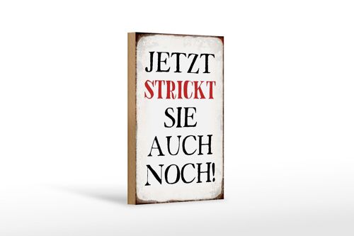 Holzschild Spruch 12x18 cm jetzt strickt sie auch noch Dekoration