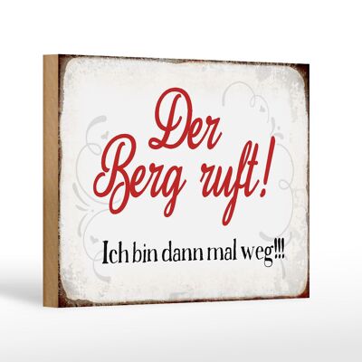 Holzschild Spruch 18x12 cm Berg ruft ich bin dann mal weg Dekoration