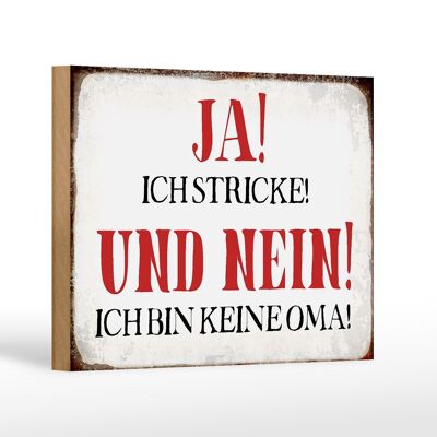 Holzschild Spruch 18x12 cm ja ich stricke nein keine Oma Dekoration