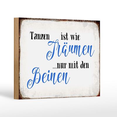 Holzschild Spruch 18x12 cm Tanzen Träumen mit den Beinen Dekoration