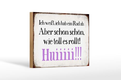 Holzschild Spruch 18x12 cm ich weiß hab ein Rad ab Huiiiii Dekoration