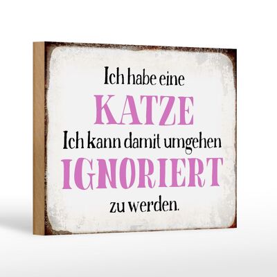 Holzschild Spruch 18x12 cm habe Katze kann ignoriert werden Dekoration