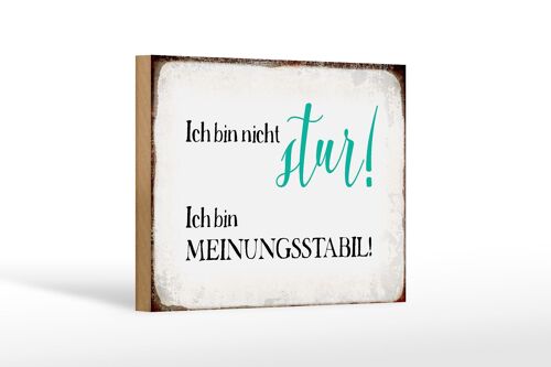 Holzschild Spruch 18x12 cm bin nicht stur meinungsstabil Dekoration