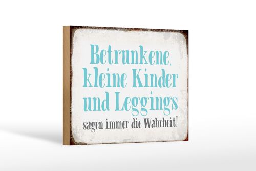 Holzschild Spruch 18x12 cm Kinder Leggings sagen Wahrheit Dekoration