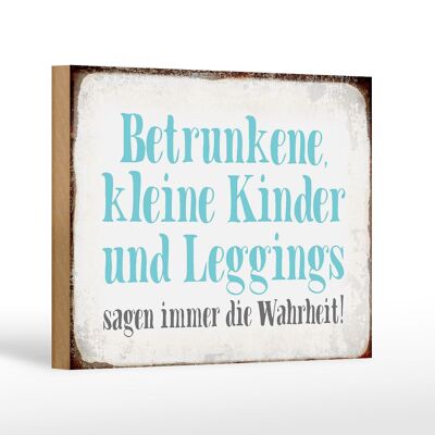 Holzschild Spruch 18x12 cm Kinder Leggings sagen Wahrheit Dekoration
