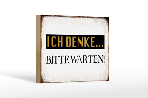 Holzschild Spruch 18x12 cm ich denke bitte warten Retro Dekoration