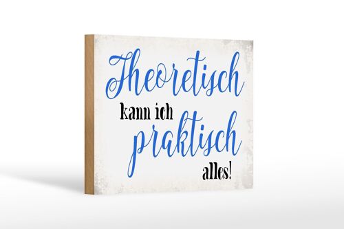 Holzschild Spruch 18x12 cm theoretisch kann praktisch alles Dekoration