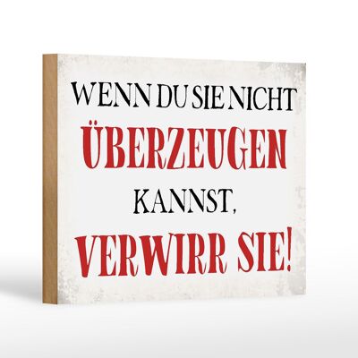 Holzschild Spruch 18x12 cm wenn du sie nicht überzeugen Dekoration