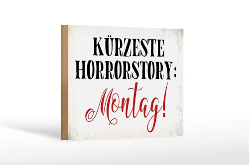 Holzschild Spruch 18x12 cm kürzeste Horrorstory Montag Dekoration