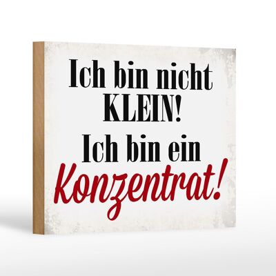 Holzschild Spruch 18x12 cm bin nicht klein bin Konzentrat Dekoration