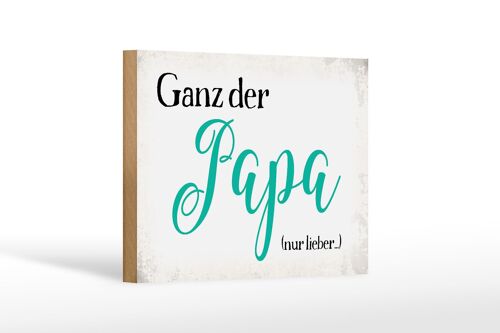 Holzschild Spruch 18x12 cm ganz der Papa nur lieber Dekoration