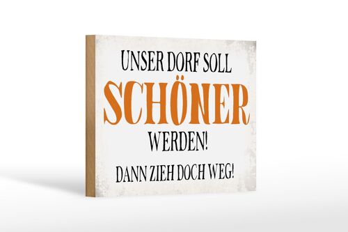 Holzschild Spruch 18x12 cm unser Dorf soll schöner werden Dekoration