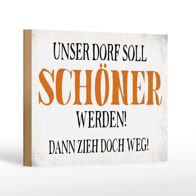 Holzschild Spruch 18x12 cm unser Dorf soll schöner werden Dekoration