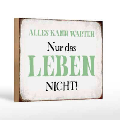 Holzschild Spruch 18x12 cm alles kann warten Leben nicht Dekoration