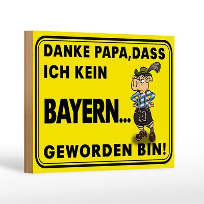 Holzschild Spruch 18x12 cm Danke Papa dass ich kein Bayer Dekoration