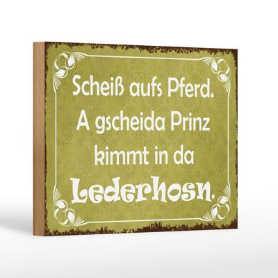 Holzschild Spruch 18x12 cm scheiß aufs Pferd Prinz kommt Dekoration