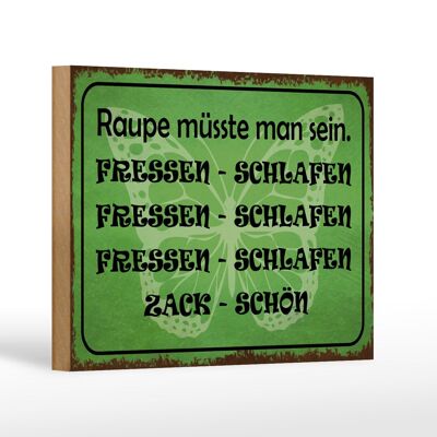 Holzschild Spruch 18x12 cm Raupe sein fressen schlafen Dekoration