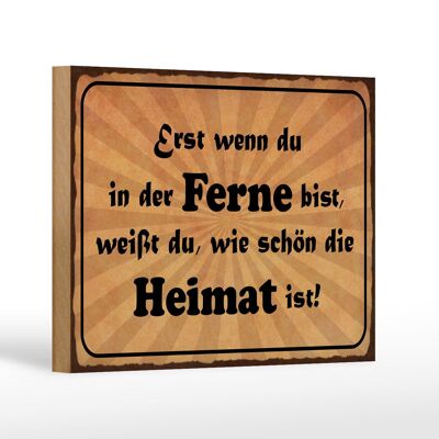 Holzschild Spruch 18x12 cm in der Ferne schön die Heimat Dekoration