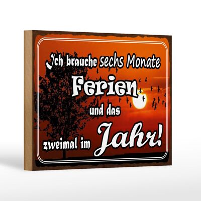 Holzschild Spruch 18x12 cm brauche 6 Monate Ferien 2 Mal Dekoration