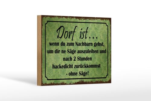 Holzschild Spruch 18x12 cm Dorf ist wenn du zum Nachbarn Dekoration