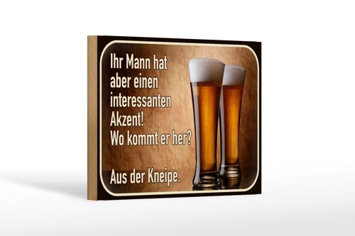 Holzschild Spruch 18x12 cm Bier ihr Mann kommt aus Kneipe Dekoration