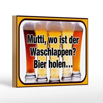 Holzschild Bier 18x12 cm Mutti wo Waschlappen Bier holen Dekoration