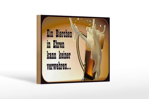 Holzschild Spruch 18x12 cm Bierchen Ehren keine verwehren Dekoration