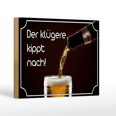 Holzschild Spruch 18x12 cm Bier der klügere kippt nach Dekoration