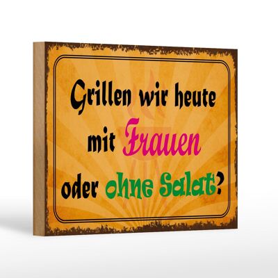 Holzschild Spruch 18x12 cm Grillen heute mit Frauen oder Dekoration