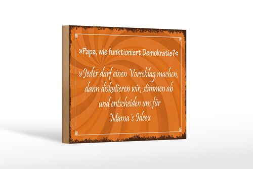 Holzschild Spruch 18x12 cm Papa funktioniert Demokratie Dekoration