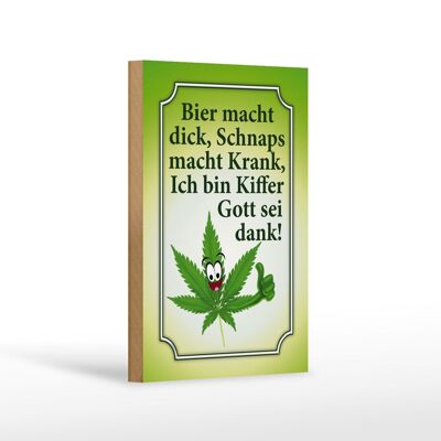 Holzschild Spruch 12x18 cm Bier dick Schnaps krank Kiffer Dekoration