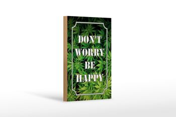 Panneau en bois cannabis 12x18 cm Ne vous inquiétez pas, soyez heureux, décoration amusante 1