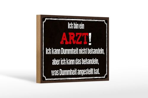 Holzschild Spruch 18x12 cm ich bin Arzt ich kann behandeln Dekoration