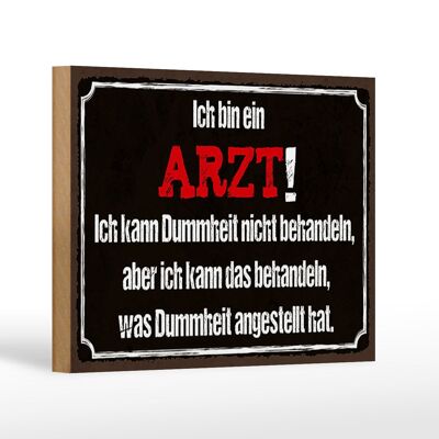 Holzschild Spruch 18x12 cm ich bin Arzt ich kann behandeln Dekoration