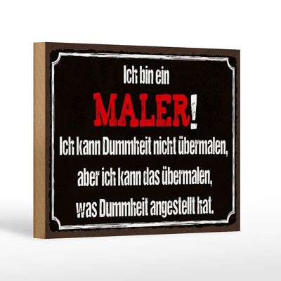 Holzschild Spruch 18x12cm ich bin Maler ich kann übermalen Dekoration