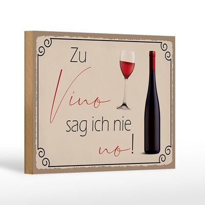 Holzschild Spruch 18x12 cm Wein Zu Vino sag ich nie no Dekoration