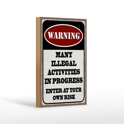 Holzschild Spruch 12x18 cm Warning many illegal activities Dekoration