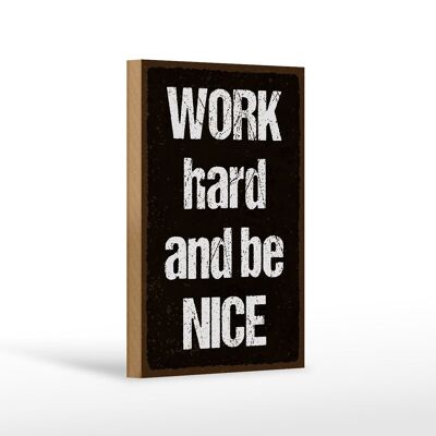 Cartello in legno con scritta "Work hard and be nice decoration" 12x18 cm