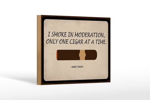 Holzschild Spruch 18x12cm i smoke in moderation only cigar Dekoration