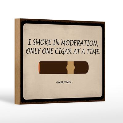 Wooden sign saying 18x12cm i smoke in moderation only cigar decoration