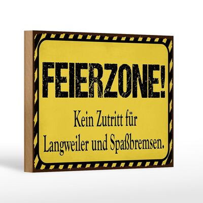 Holzschild Spruch 18x12 cm Feierzone Kein Zutritt für Dekoration