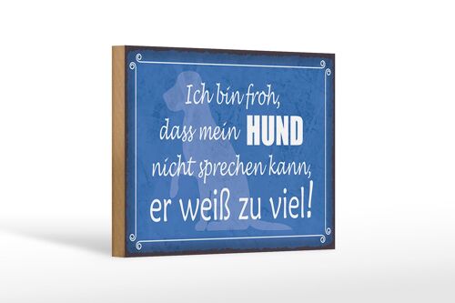 Holzschild Spruch 18x12 cm froh mein Hund nicht sprechen Dekoration